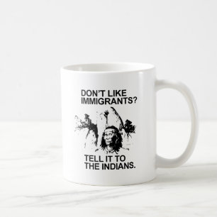 Mug N'aimez pas les immigrants, dites-le aux indiens