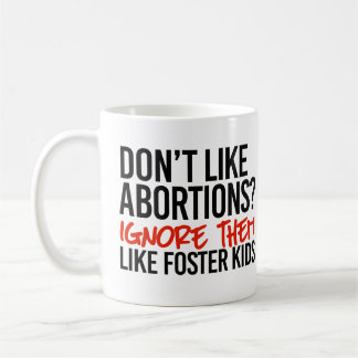 Mug N'aimez pas que les avortements les ignorent comme