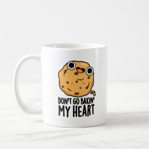 Mug N'allez pas Bakin Mon Coeur Drôle Cookie Pun