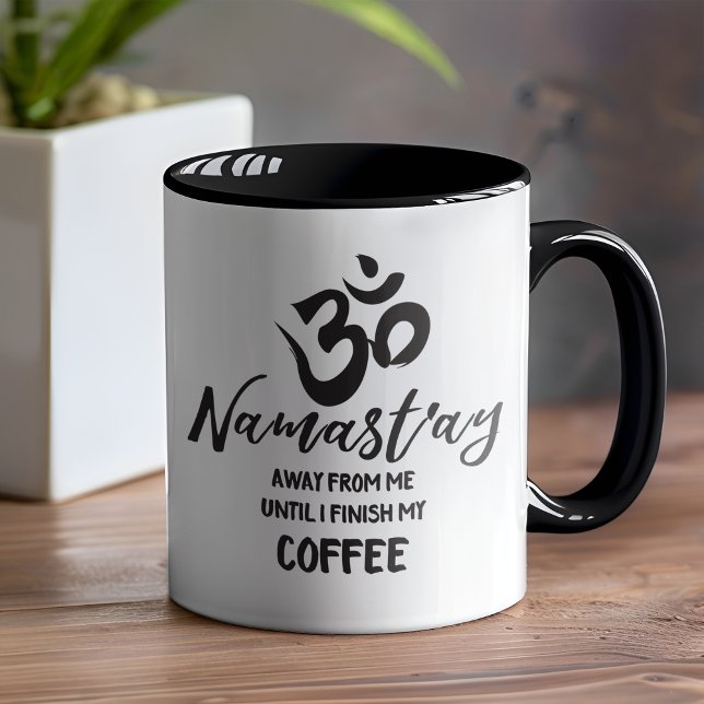 Mug Namaste Away from Me Funny Coffee Zen Citation (Mug is the proof that you are Zen but not THAT Zen. )