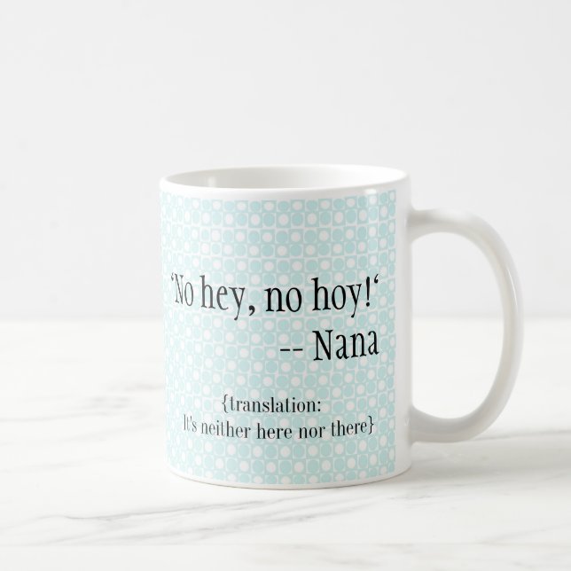 Mug Nana-articles "aucuns hé, aucun Hoy " (Droite)