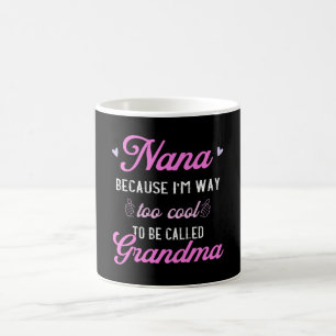 Mug Nana Je suis bien trop Cool pour grand-mère drôl