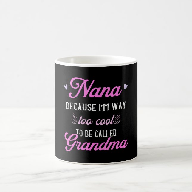 Mug Nana Je suis bien trop Cool pour grand-mère drôle (Centre)