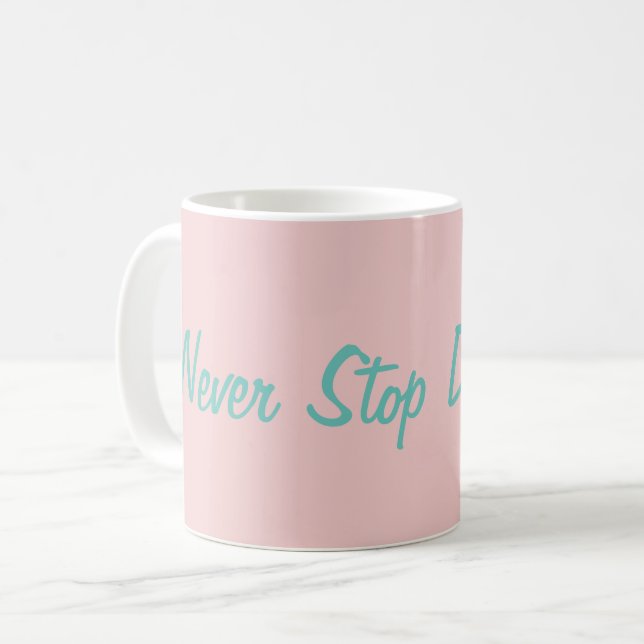 Mug N'arrêtez jamais de rêver Motivationnel Inspiratio (Devant gauche)