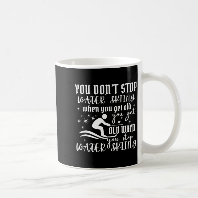 Mug N'arrêtez pas le ski nautique quand vous devenez v (Droite)