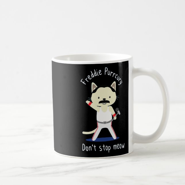 Mug N'arrêtez pas Meow Freddie Purrcury Cadeau pour le (Droite)