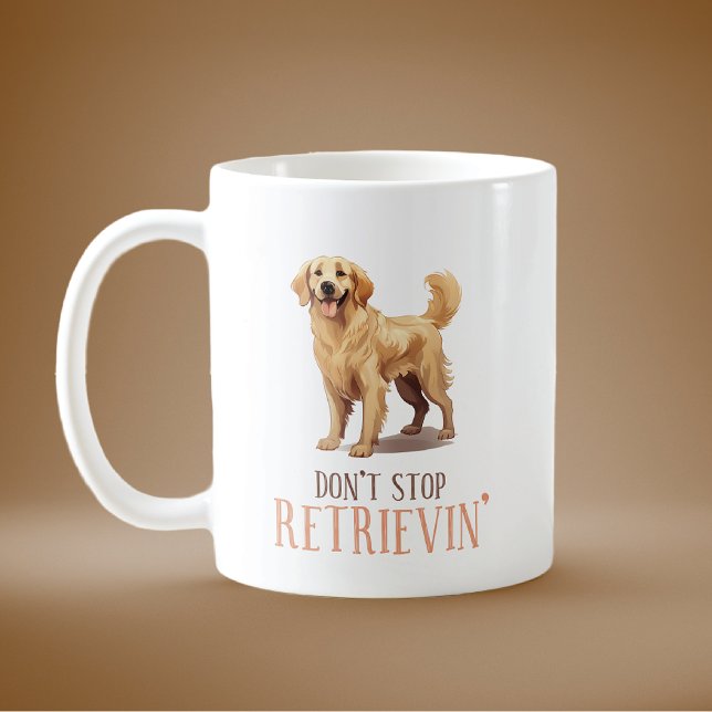 Mug N'arrêtez pas Retrievin' Golden Retrievin (Créateur téléchargé)