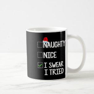 Mug Naughty Nice I Swear I Trié Liste de Noël Tee 1