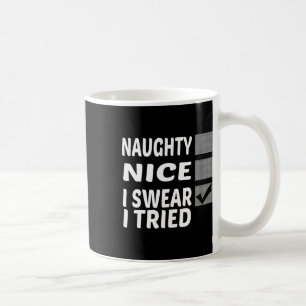 Mug Naughty Nice Je jure J'Ai Essayé Drôle Noël