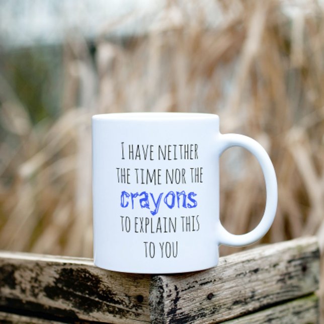 Mug N'Avoir Ni Le Temps Ni Les Crayons Pour Expliquer  (Créateur téléchargé)