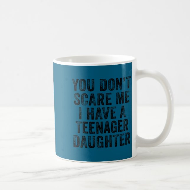 Mug N'ayez pas peur d'avoir une fille adolescente en d (Droite)