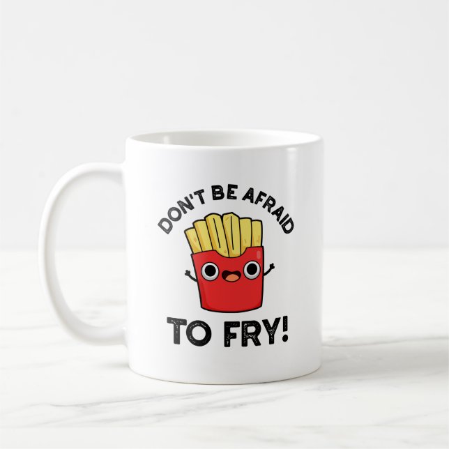 Mug N'ayez pas peur de frire Funny French Fries Pun (Gauche)