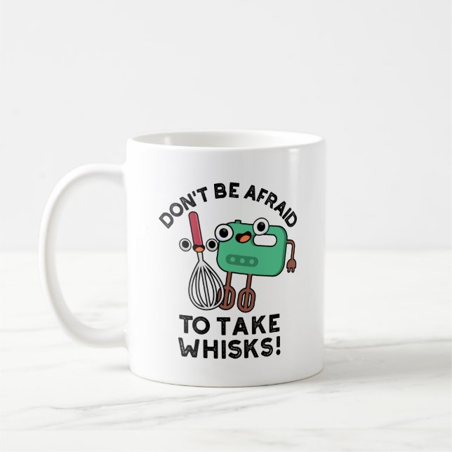 Mug N'ayez pas peur de prendre des Whisks amusant jeu  (Gauche)