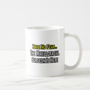 Mug N'ayez pas peur, le chirurgien Maxillofacial est l