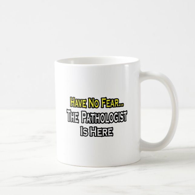 Mug N'Ayez Pas Peur, Le Pathologue Est Là (Droite)