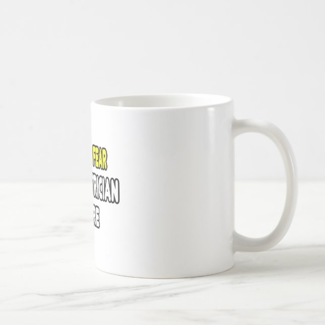 Mug N'Ayez Pas Peur, L'Électricien Est Là (Droite)
