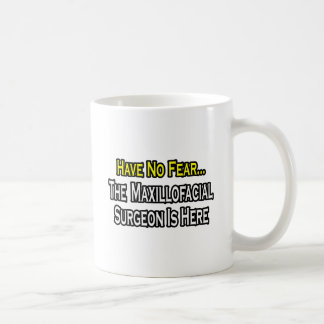 Mug N'Ayez Pas Peur, Maxillo-facial Chirurgien Est Ici