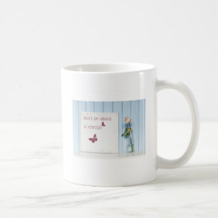 Mug N'ayez pas peur pour changer