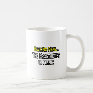 Mug N'Ayez Pas Peur, Prosthétiste Est Ici