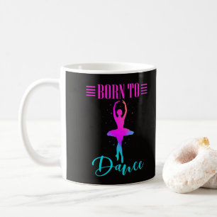 Mug Né à Dance Ballerina