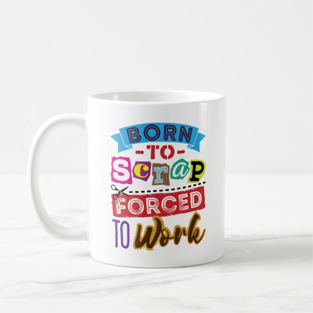 Mug Né à la ferraille forcé à travailler le scrapbooki (Gauche)