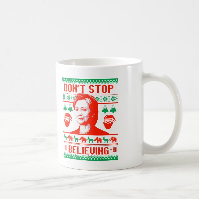 Mug Ne cessez pas de croire en Hillary Noël (Droite)