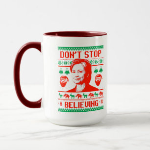 Mug Ne cessez pas de croire en Hillary Noël
