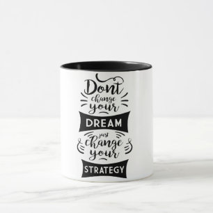Mug ne changez pas votre rêve, changez simplement vot