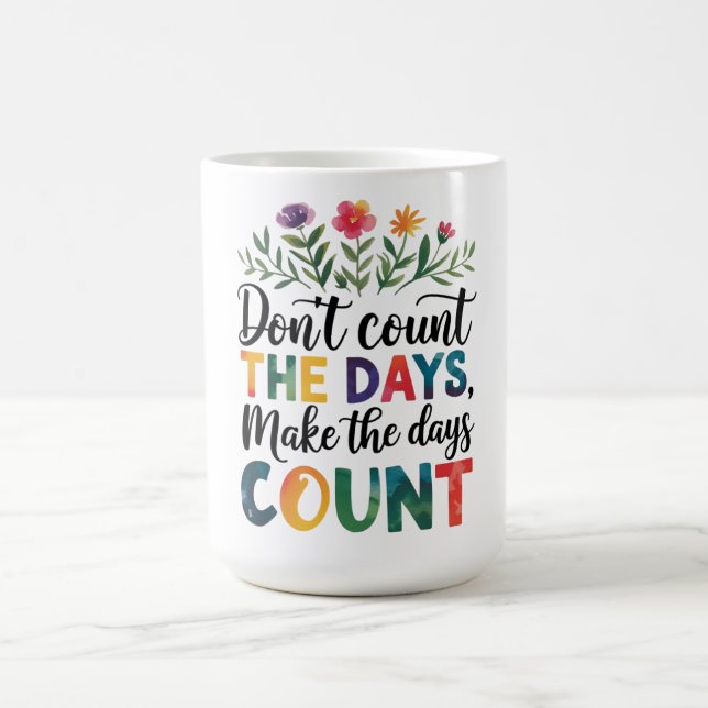 Mug Ne comptez pas les jours, faites-les compter (Centre)
