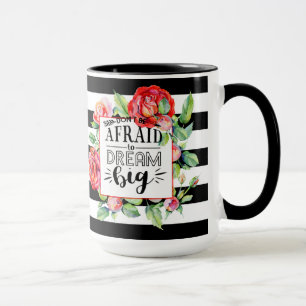 Mug Ne Craignez Pas De Rêver Gros - Roses Rouges Citat