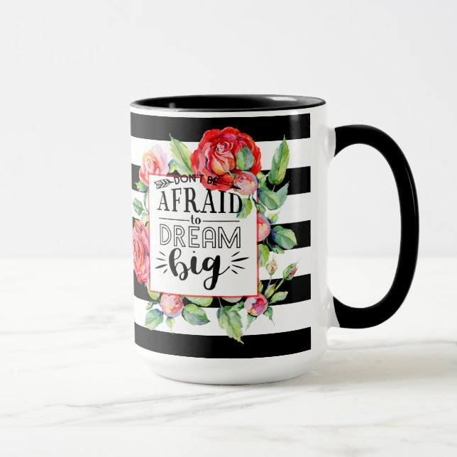 Mug Ne Craignez Pas De Rêver Gros - Roses Rouges Citat (Droite)