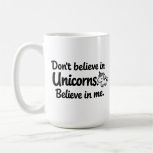 Mug Ne croyez pas aux licornes - Croyez en moi