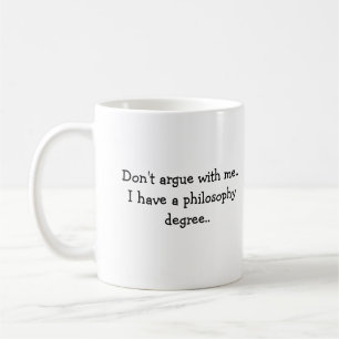 Mug Ne discutez pas avec moi. J'ai un degré de