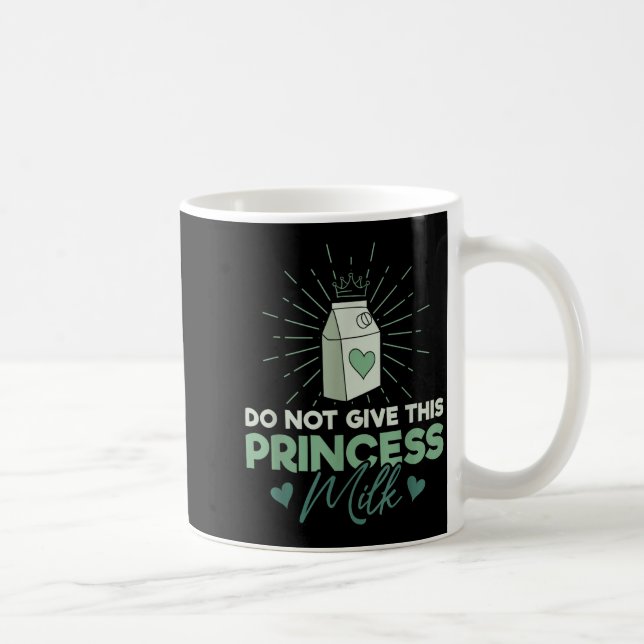 Mug Ne Donnez Pas De Lait À Cette Princesse - Lactose  (Droite)