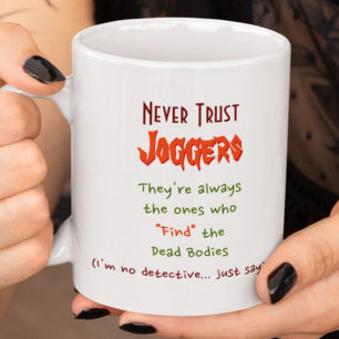 Mug Ne faites jamais confiance aux joggeurs.. Citation