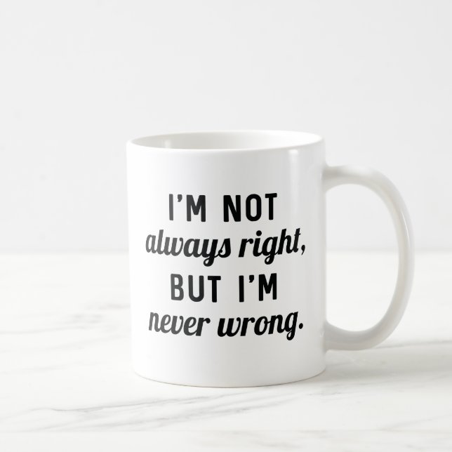 Mug Ne jamais avoir tort (Droite)