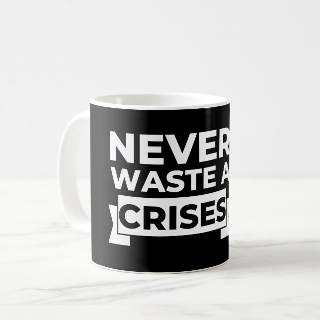 Mug Ne jamais gâcher une crise sans sarcasme (Devant gauche)