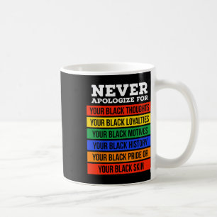 Mug Ne jamais vous excuser pour votre noirceur - Histo