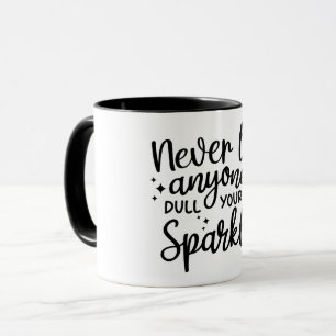 Mug Ne laissez jamais quelqu'un tirer votre étincelle