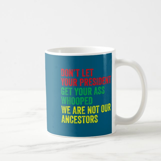 Mug Ne laissez pas le président se faire écraser (Droite)