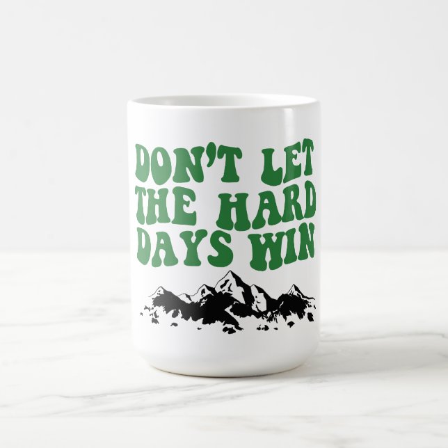 Mug Ne laissez pas les jours difficiles gagner - motiv (Centre)