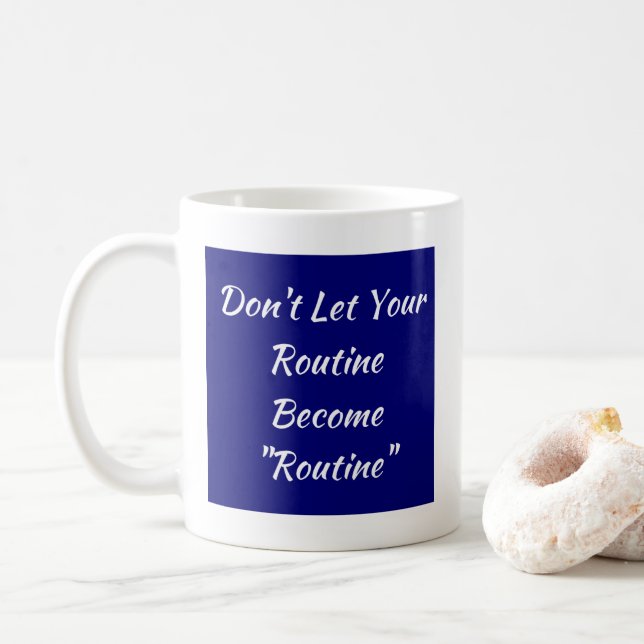 Mug Ne laissez pas votre routine devenir routinière (Avec donut)