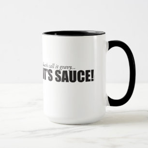 Mug Ne l'appelez pas sauce au jus… C'est SAUCE ! tas