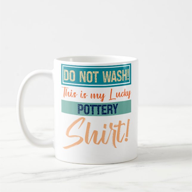 Mug Ne lavez pas Ceci est mon T-shirt de poterie chanc (Gauche)
