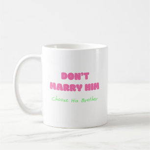 Mug Ne le mariez pas Choisissez son frère - Citation d