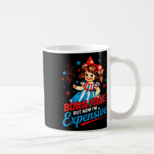 Mug Né libre mais maintenant je suis cher patriotique