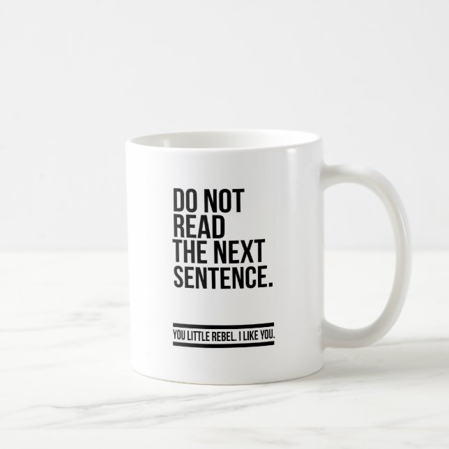 Mug Ne lisez pas la prochaine phrase - drôle (Droite)