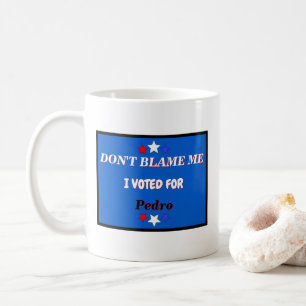Mug Ne Me Blâmez Pas J'Ai Voté Pour Nom Personnalisabl