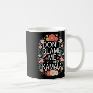 Mug Ne Me Blâmez Pas J'Ai Voté Pour Son Anti-Trump J'A