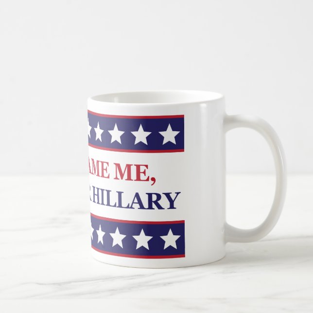 Mug Ne me blâmez pas que j'ai voté pour Hillary (Droite)